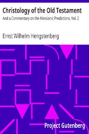 [Gutenberg 30608] • Christology of the Old Testament: And a Commentary on the Messianic Predictions. Vol. 2
